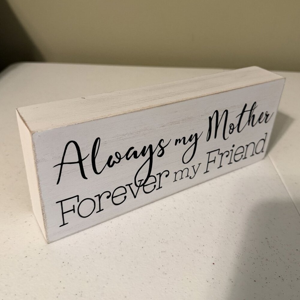 Always my Mother Forever my Friend decoration Mothers Day gift for mom decor